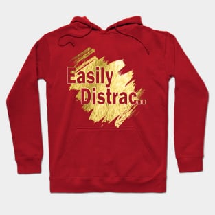 Easily Distrac.. Hoodie